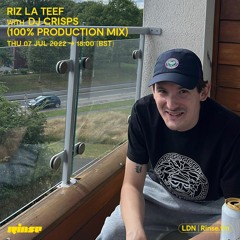 RIZ LA TEEF with DJ CRISPS (100% Production Mix) - 07 July 2022