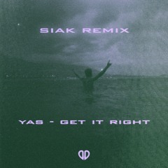 YAS - Get It Right (SIAK Remix) [DropUnited Exclusive]