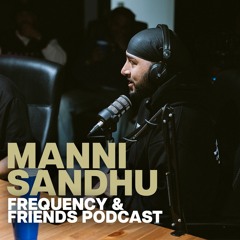 Manni Sandhu | Frequency & Friends