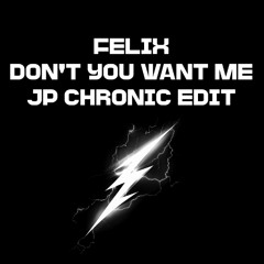 Felix - Don't You Want Me (JP Chronic Edit)