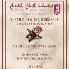 Class 02 Surah Al-Fatiha Workshop by Ustadh Ihsan B. Dawud
