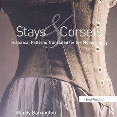 READ EPUB 💌 Stays and Corsets: Historical Patterns Translated for the Modern Body by