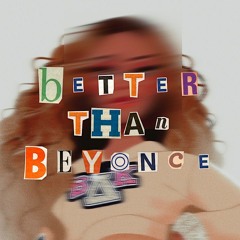 Better Than Beyonce (ft. Payge Madisyn)