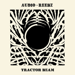 Audio & REEBZ - Tractor Beam