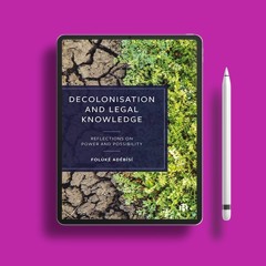 Decolonisation and Legal Knowledge: Reflections on Power and Possibility. Download Now [PDF]