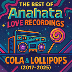 The Best of Anahata Love Recordings Cola & Lollipops (2017-2025) teaser