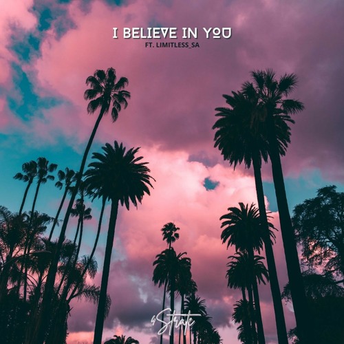 i believe in you(Ft. Limitless_SA)