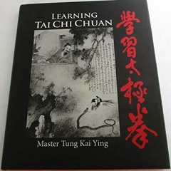 ✔️ [PDF] Download Learning Tai Chi Chuan by  Master Tung Kai Ying