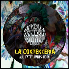 La Coktekleria - All Fatty Wants Boom