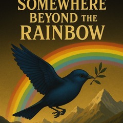 Somewhere beyond the Rainbow🌈 - Version 3