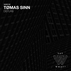 PREMIERE: Tømas Sinn - Disturb [Say What?]