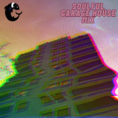 Soulful Garage House Mix | Garage House | Deep House | Soulful House | Chill House