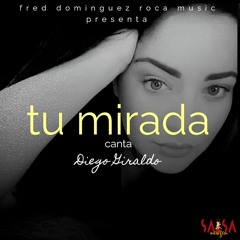 Tu Mirada -  Diego Giraldo