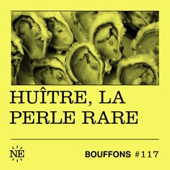 Bouffons #117 - Huître, la perle rare