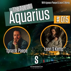 The Age of Aquarius #015 with Ignace Paepe & Leon S Kemp