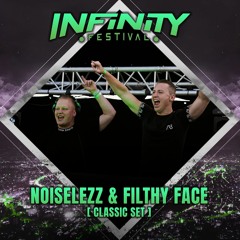 Noiselezz & Filthy Face Classic Set @Infinity Festival 2022