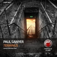 PREMIERE: Paul Sawyer - Terminus (Mir Omar Remix) [MISTIQUE MUSIC]