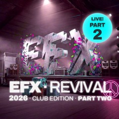 EFX REVIVAL 2026 · Part 2 · DJ Set, Club Edition - Live Recorded