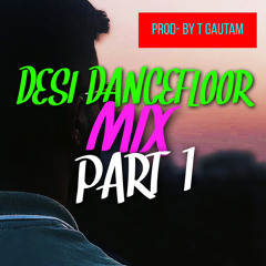 DESI DANCEFLOOR MIX - T GAUTAM
