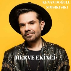 KENAN DOĞULU- SIMSIKI SIKI (MERVE EKINCI REMIX)