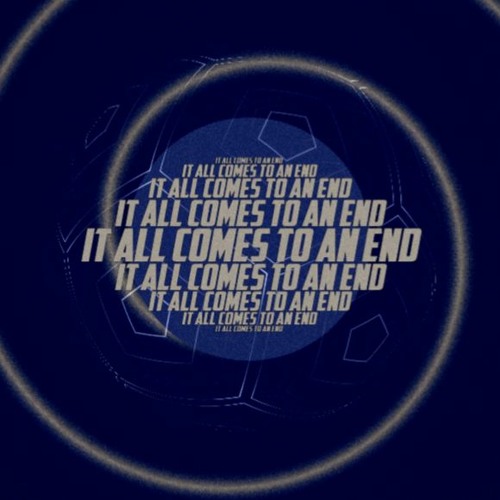 IT ALL COMES TO AN END