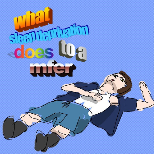 what sleep deprivation does to a mfer