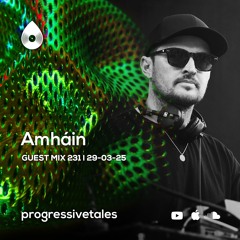 231 Guest Mix | Progressive Tales with Amháin