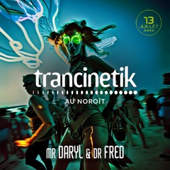 TRANCINETIK | Noroît - 13/07/2023 (Mr Daryl & Dr Fred)