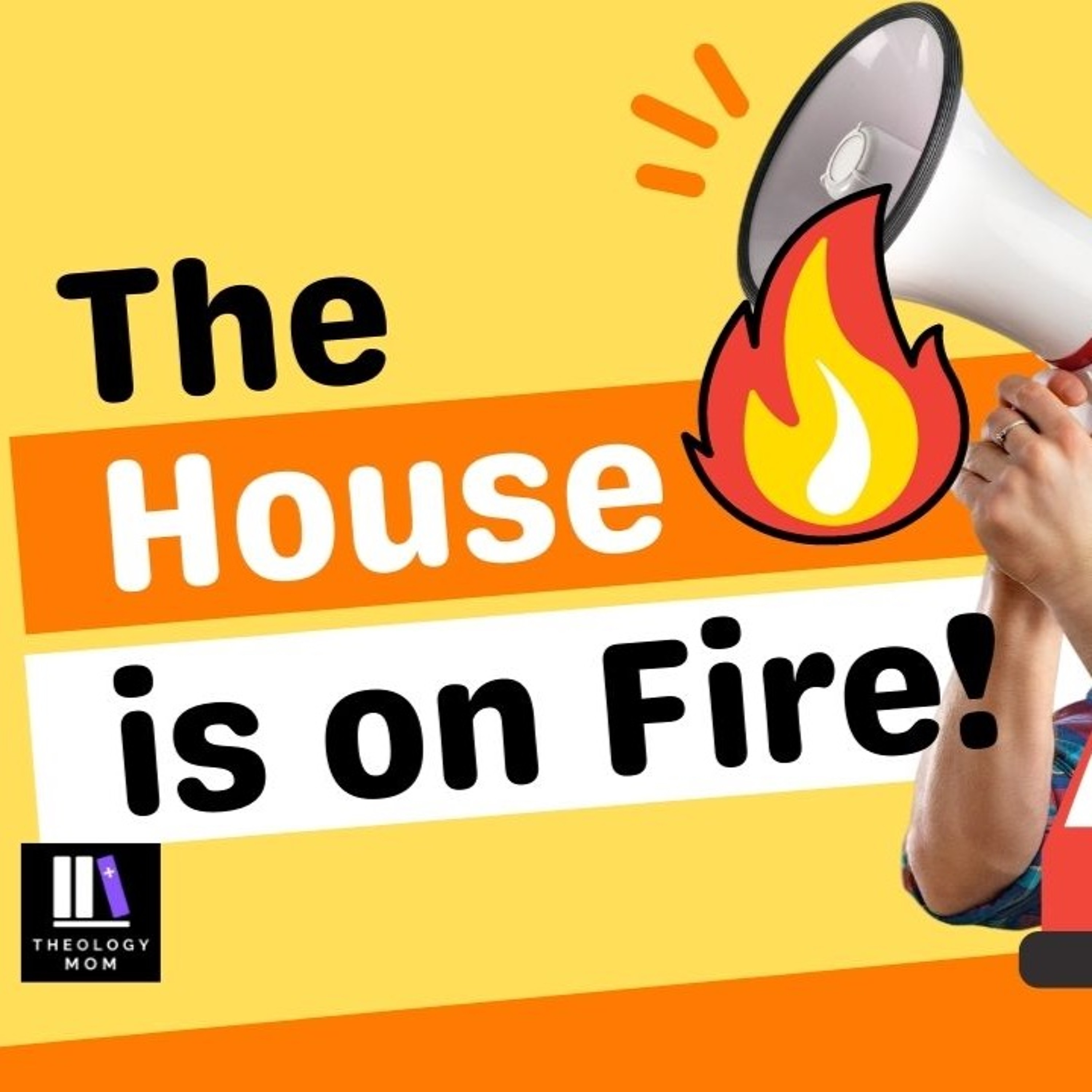 The House is on Fire