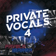 Private Vocals Vol.4 - (PAVBLO IBARRA) ''LINK DE DESCARGAR EN BUY''