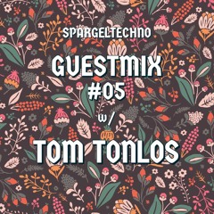 Spargeltechno Guestmix #05 w/ TOM TONLOS