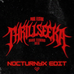 Paul Elstak - Thrillseeka (Hard techno Mix) [Nocturnyx Edit] *FREE DL*