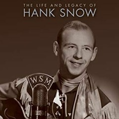 Read ❤️ PDF I'm Movin' On: The Life and Legacy of Hank Snow by  Vernon Oickle