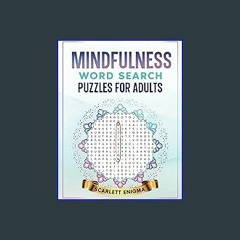 #^Ebook 📖 Mindfulness Word Search Puzzles for Adults: A Collection of 50 Positive, Calming, Mindfu