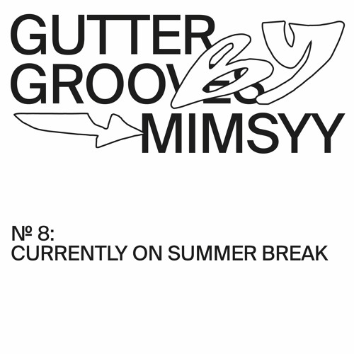 GUTTER GROOVES 008: Currently On Summer Break by Mimsyy