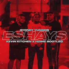 Sydney Yungins - Eshays (Howie & Kevin Kitchen Bootleg) FREE D/L