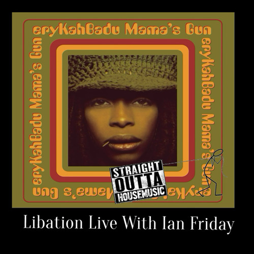 Didn't Cha Know (Libation Live With Ian Friday)- Erykah Badu