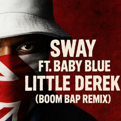 Sway - Little Derek Ft Baby Blue remix