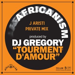 DJ Gregory - Tourment D'amour (J Aristi Private Mix) [FREE DOWNLOAD]