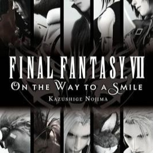 Stream +KINDLE*= Final Fantasy VII: On the Way to a Smile (Kazushige