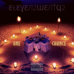 Eleven2wenty2 x One Chance