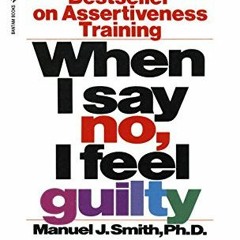 [VIEW] EPUB KINDLE PDF EBOOK When I Say No, I Feel Guilty: How to Cope, Using the Skills of Systemat