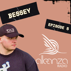 Alleanza Radio Ep.5 - Bessey