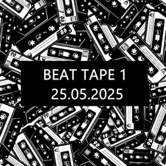 Beat Tape 1 (25.05.2025)