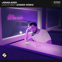 JONAS ADEN -Late At Night (D3NIED REMIX)