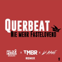 Querbeat - Nie Mehr Fastelovend [TMBR x Felix Harrer x V-Rave Remix)