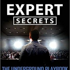 Download⚡️(PDF)❤️ Expert Secrets: The Underground Playbook for Creating a Mass Movement of People Wh