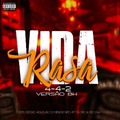 VIDA RASA 4-4-2 VERSÃO BH - (DJ DIOGO AGUILAR E DJ MENOR NPC) feat.MC JV E MC GW