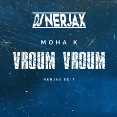 Moha K - Vroum Vroum ( Nerjax Edit )