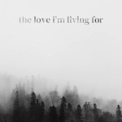 The Love I’m Living For